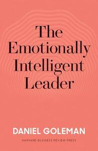 The Emotionally Intelligent Leader | Daniel Goleman