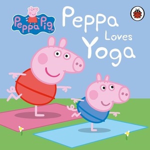Peppa Pig Peppa Loves Yoga | Peppa Pig