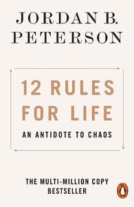 12 Rules For Life An Antidote To Chaos | Jordan B. Peterson