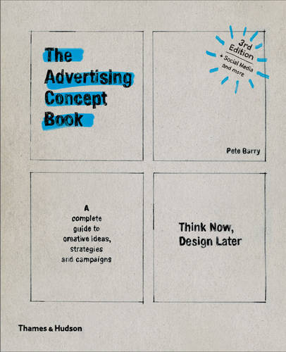 The Advertising Concept Book Think Now Design Later | Pete Barry