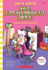 Claudia And The New Girl (Baby-Sitters Club #12), Volume 12 | Ann M Martin