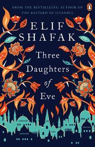 Three Daughters of Eve | Elif Shafak