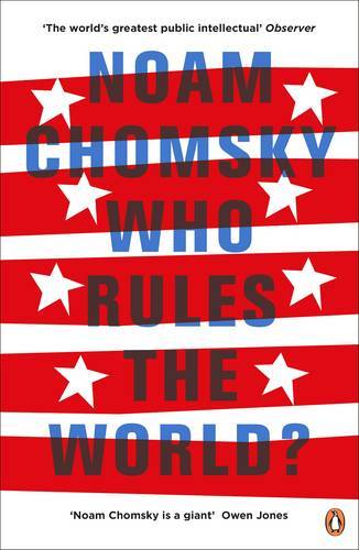 Who Rules the World? | Noam Chomsky
