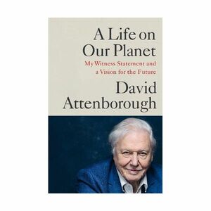A Life On Our Planet - My Witness Statement And A Vision for the Future | David Attenborough