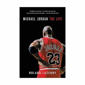 Michael Jordan. The Life | Roland Lazenby