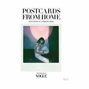 Postcards From Home. Creativity In A Time of Crisis | Vogue