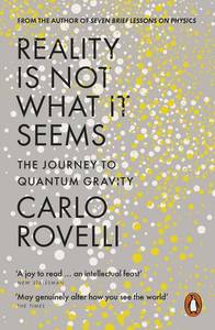 Reality is Not What it Seems The Journey to Quantum Gravity | Carlo Rovelli