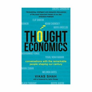 Thought Economics - Conversations with The Remarkable People Shaping Our Century | Vikas Shah