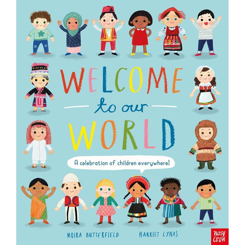 Welcome To Our World. A Celebration of Children Everywhere! | Moira Butterfield