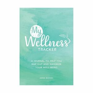 My Wellness Tracker. A Journal To Help You Map Out And Maximize Your Well-Being | Summersdale