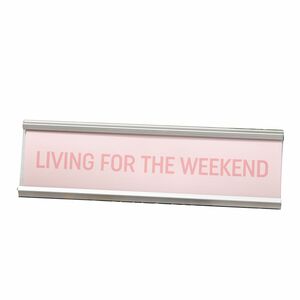 Harvey Makin Living For The Weekend Pink Desk Plaque