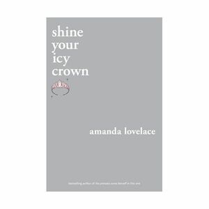 Shine Your Icy Crown | Amanda Lovelace