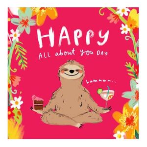 The Happy News Sloth All About You Day Greeting Card