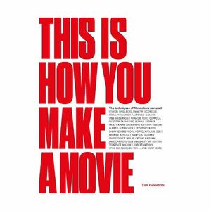 This Is How You Make A Movie | Tim Grierson