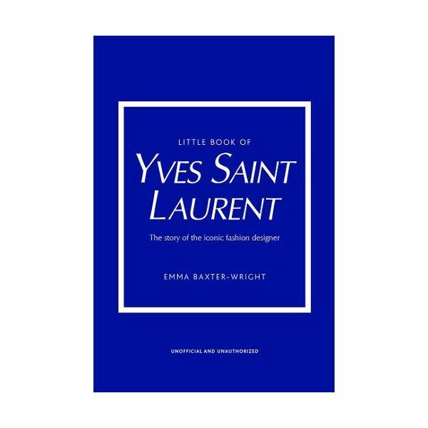 Little Book Of Yves Saint Laurent | Emma Baxter- Wright