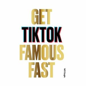 Get Tiktok Famous Fast | Will Eagle