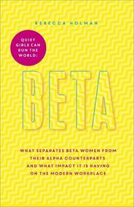 Beta Quiet Girls Can Run the World There is More Than One Way to be the Boss | Rebecca Holman