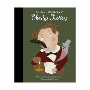 Little People Big Dreams Charles Dickens | Maria Isabel Sanchez Vegara