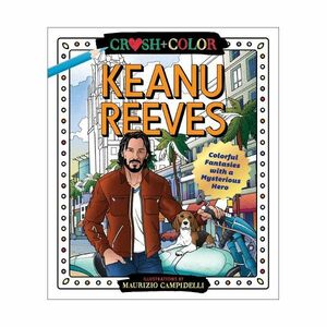 Crush And Color - Keanu Reeves - Colorful Fantasies With A Mysterious Hero | Maurizio Campidelli