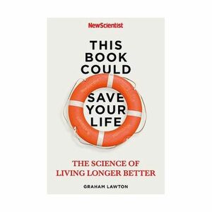 This Book Could Save Your Life - The Science of Living Longer Better | New Scientist