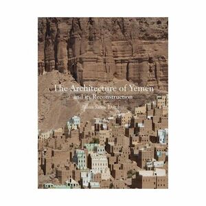 The Architecture of Yemen And Its Reconstruction | Salma Samar Damluji