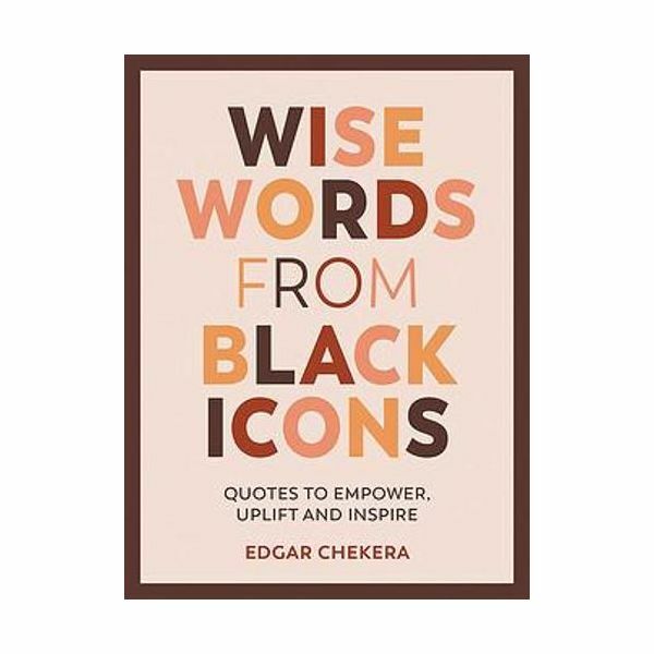 Wise Words From Black Icons - Quotes To Empower, Uplift And Inspire | Summersdale