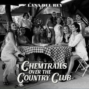 Chemtrails Over The Country Club | Lana Del Rey