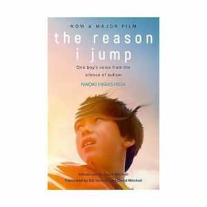 The Reason I Jump - One Boy's Voice From The Silence Of Autism | Naoki Higashida