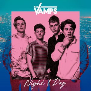 Night & Day | The Vamps