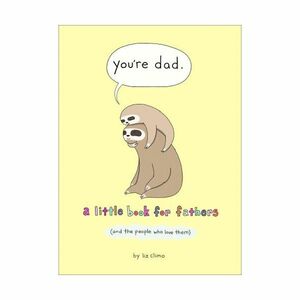 You're Dad - A Little Book for Fathers (And The People Who Love Them) | Liz Climo
