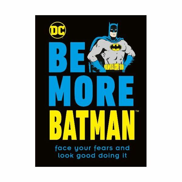 Be More Batman | Dorling Kindersley