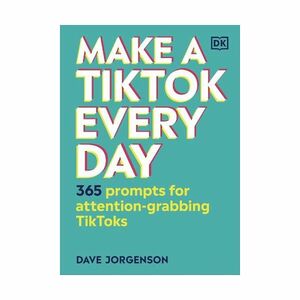 Make A Tiktok Every Day | Dorling Kindersley