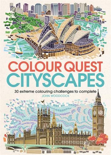 Colour Quest Cityscapes 30 Extreme Colouring Challenges to Complete | John Woodcock