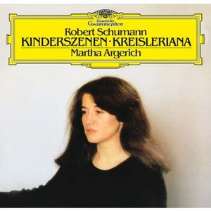 Schumann/Kinderszenen/Op. 15/Kreisleriana/Op. 16 | Martha Argerich
