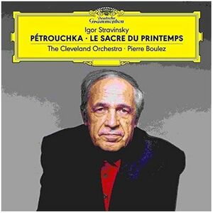Stravinsky/Petrouchka/Le Sacre Du Printemps (2 Discs) | The Cleveland Orchestra With Pierre Boulez