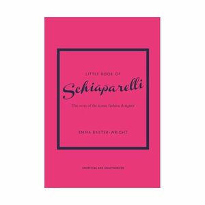 Little Book Of Schiaparelli | Emma Baxter- Wright