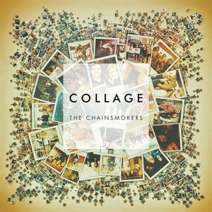 Collage Ep | The Chainsmokers