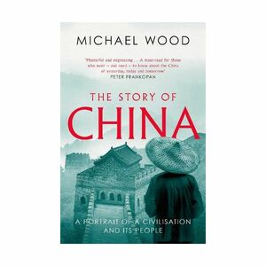 The Story Of China | Wood Michael