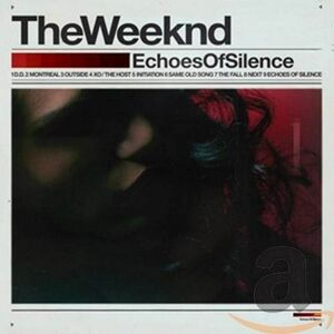 Echoes Of Silence | Weeknd