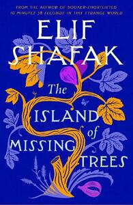 The Island Of Missing Trees | Elif Shafak