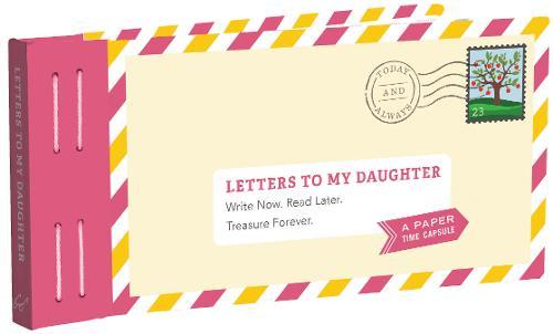 Letters to My Daughter Write Now. Read Later. Treasure Forever. | Lea Redmond