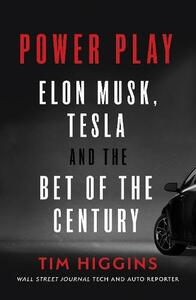 Power Play Tesla Elon Musk And The Bet Of The Century | Tim Higgins