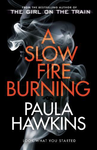 A Slow Fire Burning | Paula Hawkins