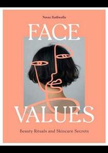 Face Values - Beauty Rituals And Skincare Secrets | Navaz Batliwalla