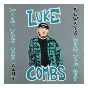 What You See Ain't Always What You Get (3 Discs) | Luke Combs