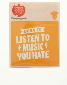 Wry Baby Born To Listen To Music You Hate