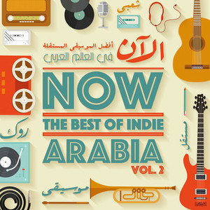 Now The Best of Indie Arabia Volume 2 | Various Artists