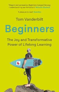 Beginners | Tom Vanderbilt