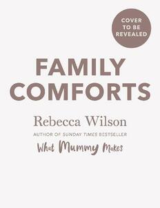 What Mummy Makes Family Comfort Food | Wilson Rebecca