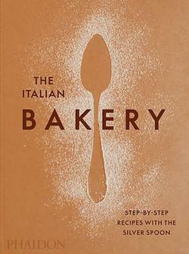 The Italian Bakery/Step-By-Step Recipes With The Silver Spoon | Silver The